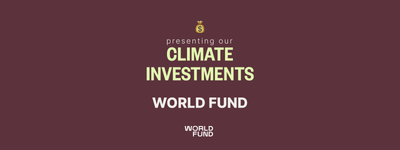 Presenting our Climate Investments: World Fund